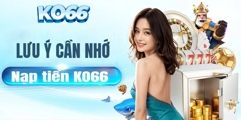 Giải đáp thắc mắc thường gặp về nạp tiền KO66